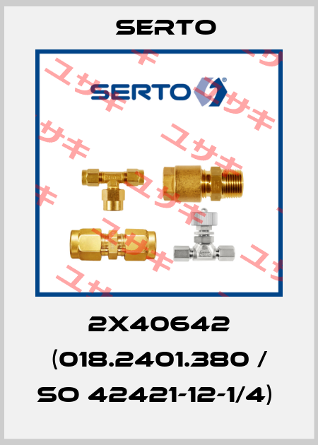 2X40642 (018.2401.380 / SO 42421-12-1/4)  Serto