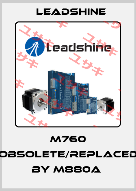 M760 obsolete/replaced by M880A  Leadshine