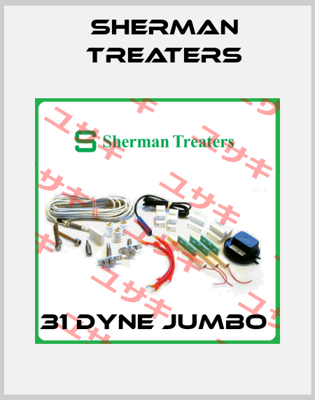 31 DYNE JUMBO  Sherman Treaters