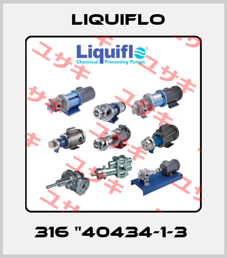 316 "40434-1-3  Liquiflo