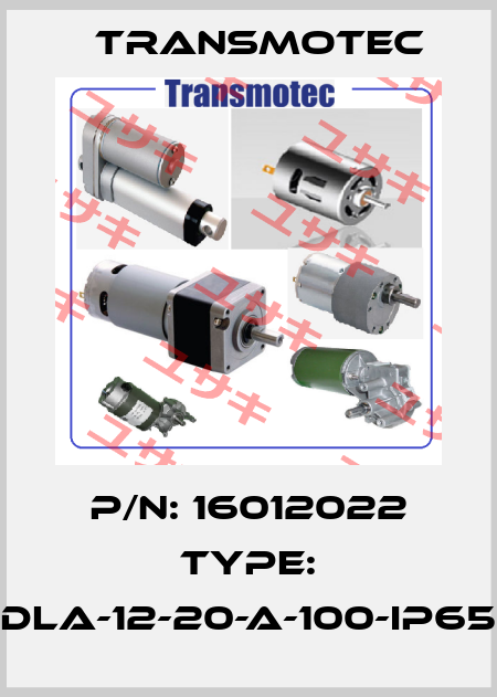 P/N: 16012022 Type: DLA-12-20-A-100-IP65 Transmotec