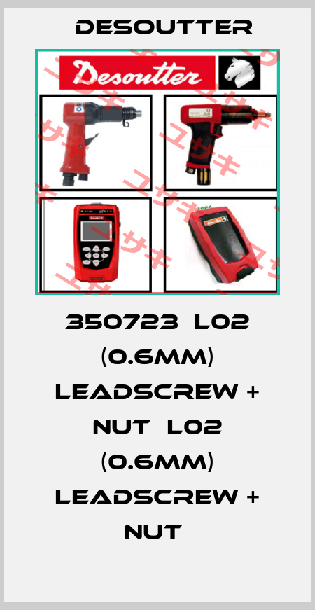 350723  L02 (0.6MM) LEADSCREW + NUT  L02 (0.6MM) LEADSCREW + NUT  Desoutter