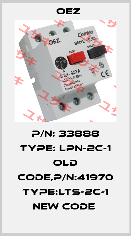 P/N: 33888 Type: LPN-2C-1 old code,P/N:41970 Type:LTS-2C-1 new code  OEZ