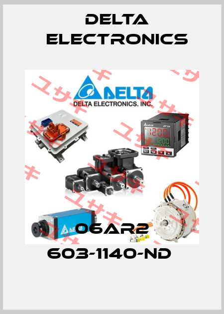 06AR2 603-1140-ND  Delta Electronics