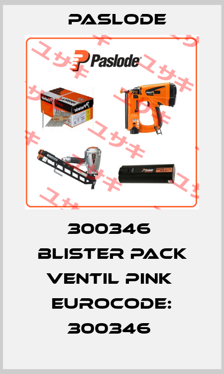 300346  BLISTER PACK VENTIL PINK  Eurocode: 300346  Paslode
