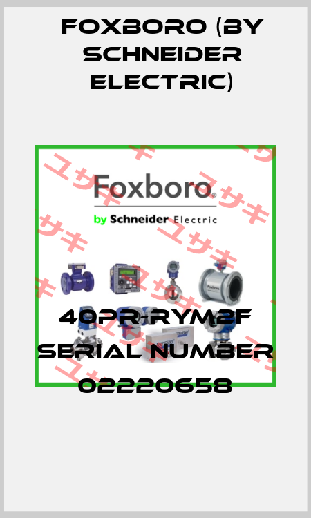 40PR-RYM2F SERIAL NUMBER 02220658 Foxboro (by Schneider Electric)