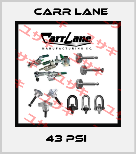 43 PSI  Carrlane