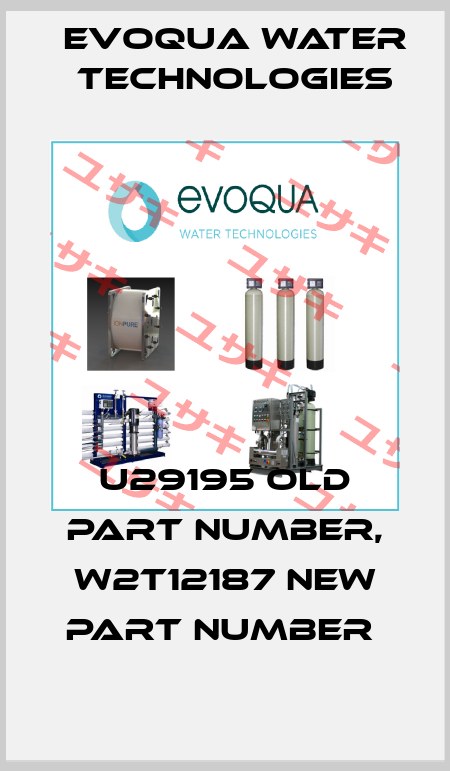U29195 old part number, W2T12187 new part number  Evoqua Water Technologies