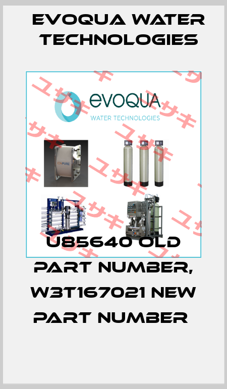 U85640 old part number, W3T167021 new part number  Evoqua Water Technologies