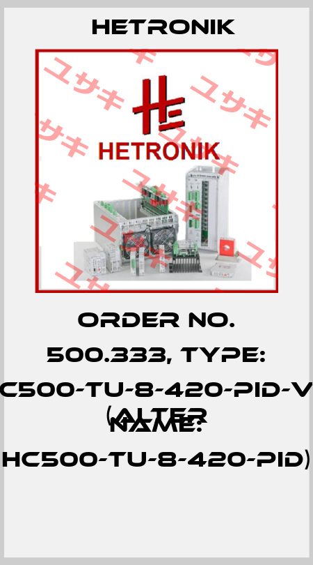 Order No. 500.333, Type: HC500-TU-8-420-PID-V2
(alter Name: HC500-TU-8-420-PID)  HETRONIK