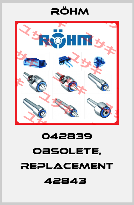 042839 obsolete, replacement 42843  Röhm