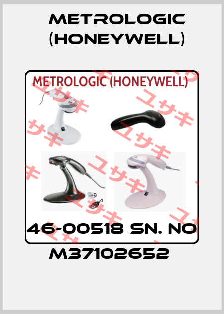 46-00518 SN. NO M37102652  Metrologic (Honeywell)
