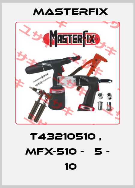 T43210510 ,  MFX-510 - М5 - М10 Masterfix