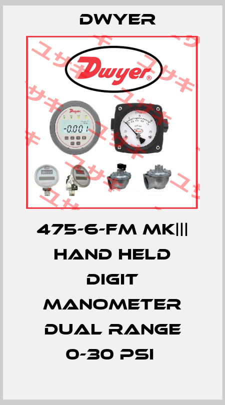 475-6-FM MK||| HAND HELD DIGIT MANOMETER DUAL RANGE 0-30 PSI  Dwyer