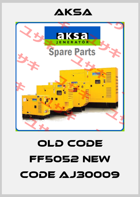 old code FF5052 new code AJ30009 AKSA