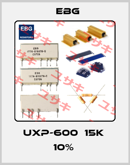 UXP-600  15K  10%  EBG