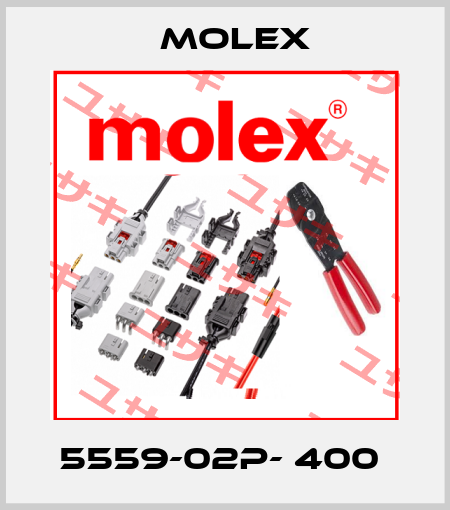 5559-02P- 400  Molex