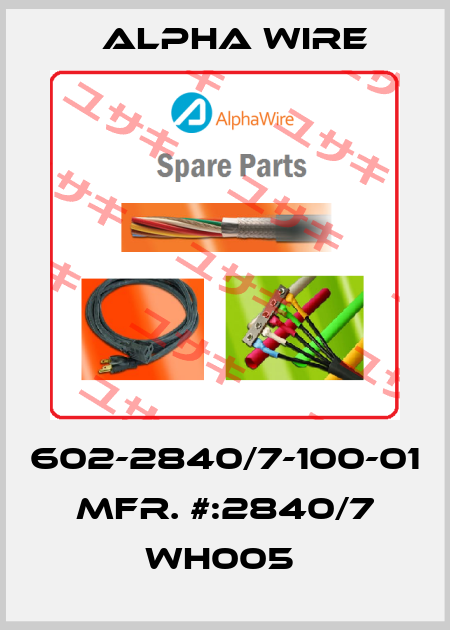 602-2840/7-100-01  MFR. #:2840/7 WH005  Alpha Wire