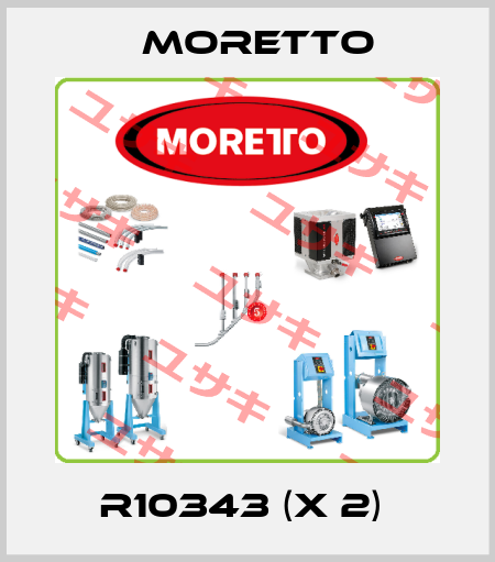 R10343 (x 2)  MORETTO