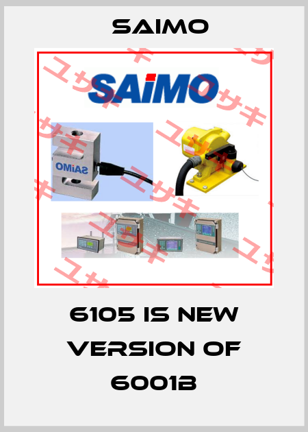 6105 is new version of 6001B Saimo