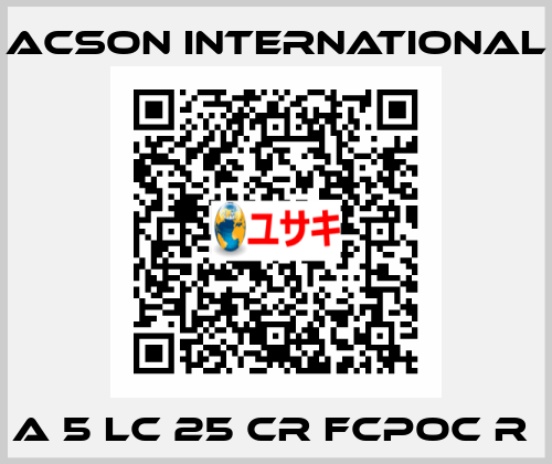 A 5 LC 25 CR FCPOC R  Acson International
