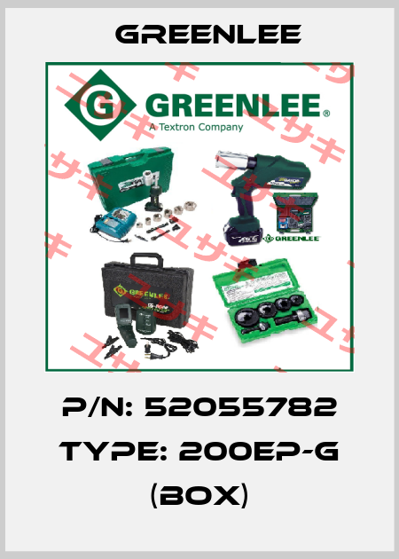P/N: 52055782 Type: 200EP-G (BOX) Greenlee