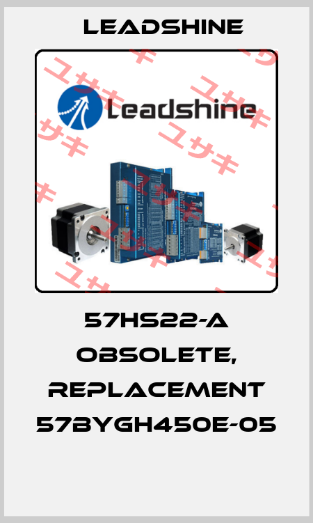 57HS22-A obsolete, replacement 57BYGH450E-05  Leadshine