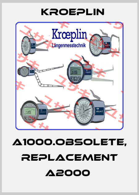 A1000.obsolete, replacement A2000  Kroeplin