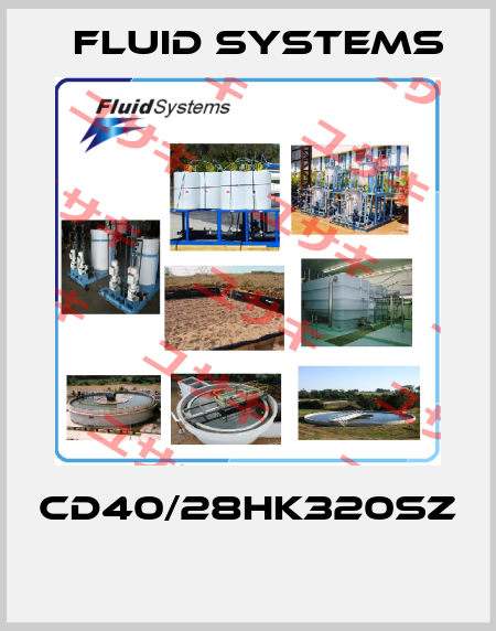 CD40/28HK320SZ  Fluid Systems