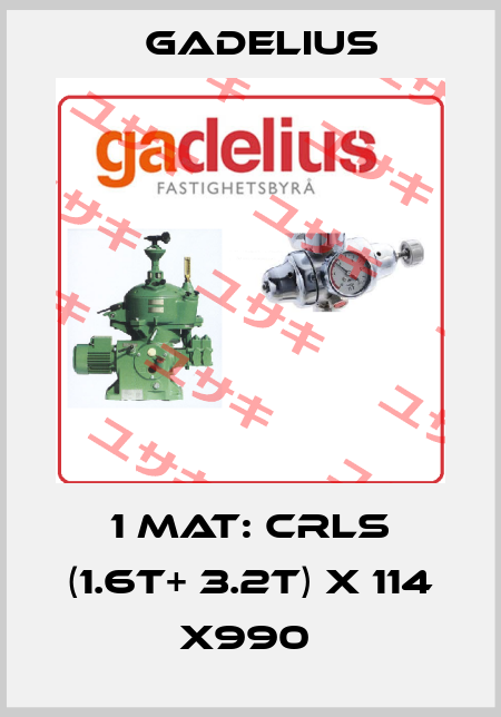 1 MAT: CRLS (1.6T+ 3.2T) X 114 X990  Gadelius