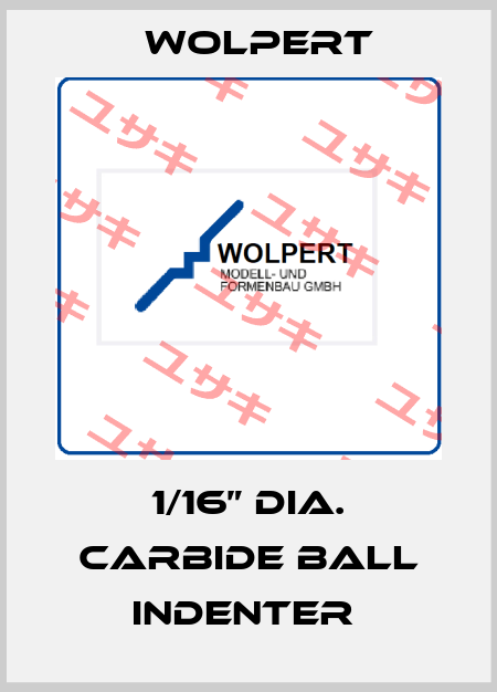 1/16” DIA. CARBIDE BALL INDENTER  Wolpert