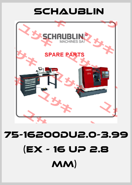 75-16200DU2.0-3.99  (EX - 16 UP 2.8 MM)  Schaublin