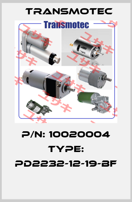 P/N: 10020004 Type: PD2232-12-19-BF  Transmotec