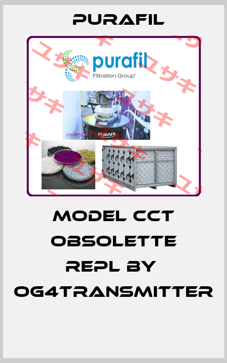 Model CCT obsolette repl by  OG4TRANSMITTER  Purafil
