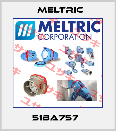 51BA757   Meltric