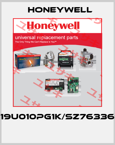 19U010PG1K/SZ76336  Honeywell