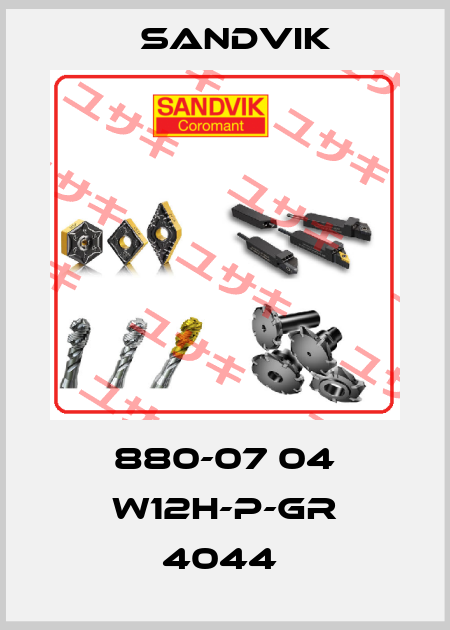 880-07 04 W12H-P-GR 4044  Sandvik