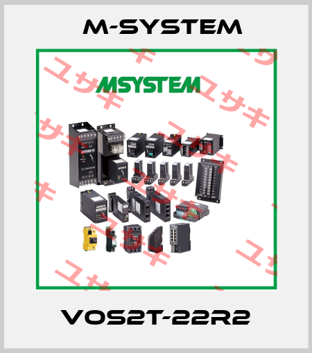 VOS2T-22R2 M-SYSTEM