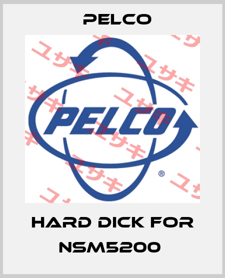 Hard Dick For NSM5200  Pelco