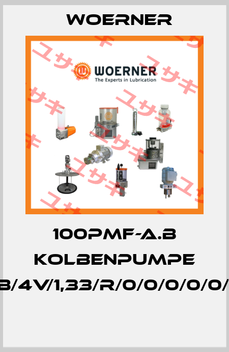 100PMF-A.B KOLBENPUMPE PMF-A.B/4V/1,33/R/0/0/0/0/0/2/0/0/0  Woerner
