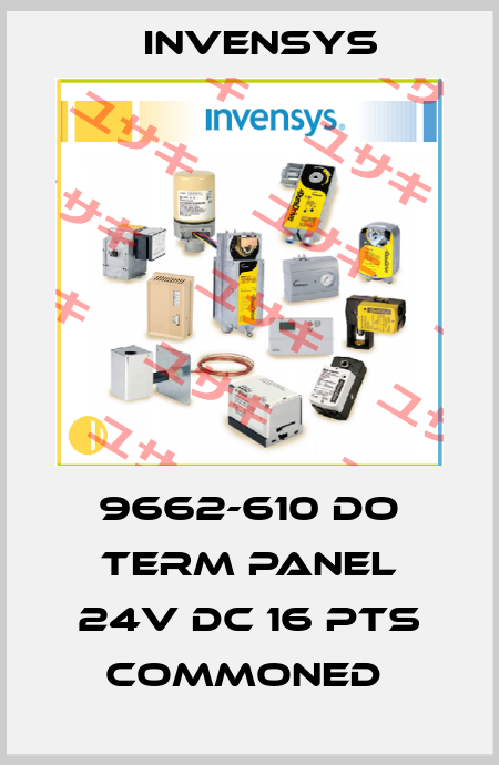 9662-610 DO TERM PANEL 24V DC 16 PTS COMMONED  Invensys