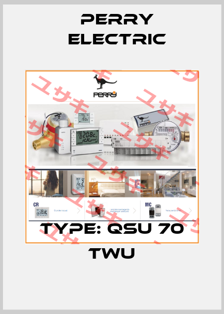 Type: QSU 70 twu Perry Electric