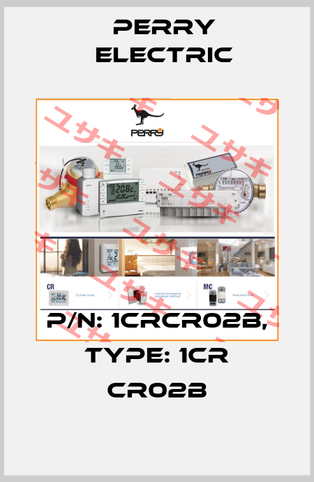 P/N: 1CRCR02B, Type: 1CR CR02B Perry Electric
