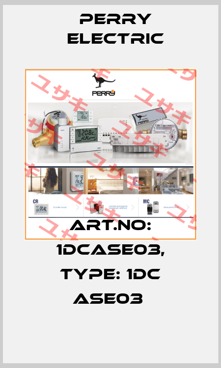 Art.No: 1DCASE03, Type: 1DC ASE03  Perry Electric