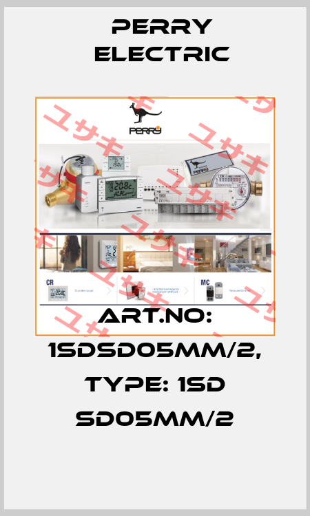 Art.No: 1SDSD05MM/2, Type: 1SD SD05MM/2 Perry Electric