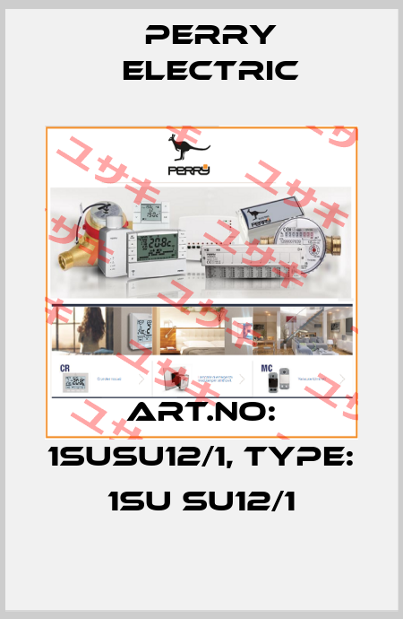 Art.No: 1SUSU12/1, Type: 1SU SU12/1 Perry Electric