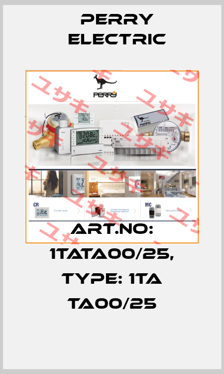 Art.No: 1TATA00/25, Type: 1TA TA00/25 Perry Electric