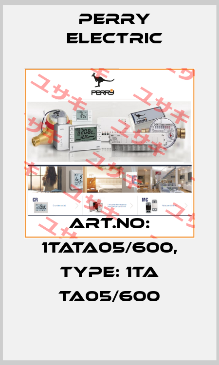 Art.No: 1TATA05/600, Type: 1TA TA05/600 Perry Electric