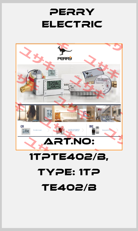 Art.No: 1TPTE402/B, Type: 1TP TE402/B Perry Electric