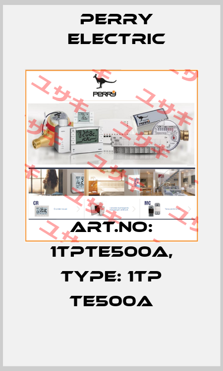 Art.No: 1TPTE500A, Type: 1TP TE500A Perry Electric
